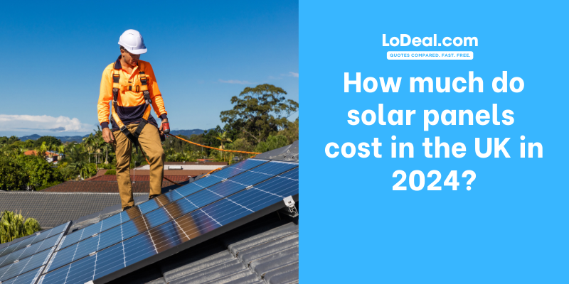 How much do solar panels cost in the UK in 2024?